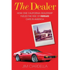 The Dealer: How One California Dealership Fueled the Rise of Ferrari Cars in America - Hardcover