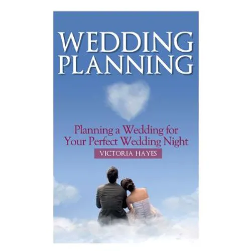 Wedding Planning: Planning a Wedding for Your Perfect Wedding Night - Paperback