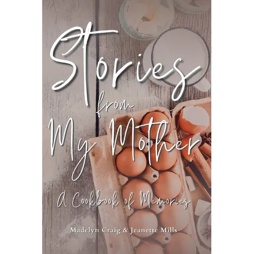 Stories from My Mother: A Cookbook of Memories - Hardcover