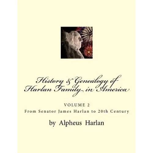 History & Genealogy of the Harlan Family in America (Vol 2): Volume 2 - Senator James Harlan to 20th Century - Paperback