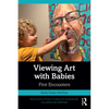 Viewing Art with Babies: First Encounters - Paperback