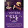 The Collected Supernatural and Weird Fiction of Edgar Allan Poe-Volume 1: Including One Novel the Narrative of Arthur Gordon Pym of Nantucket, One N - Hardcover