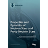 Properties and Dynamics of Neutron Stars and Proto-Neutron Stars - Hardcover