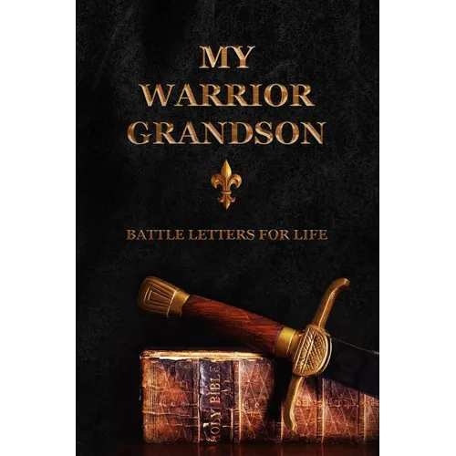 My Warrior Grandson: Battle Letters For Life - Paperback