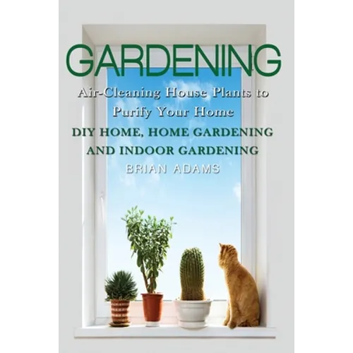 Gardening: Air-Cleaning House Plants to Purify Your Home - DIY Home, Home Gardening & Indoor Gardening - Paperback