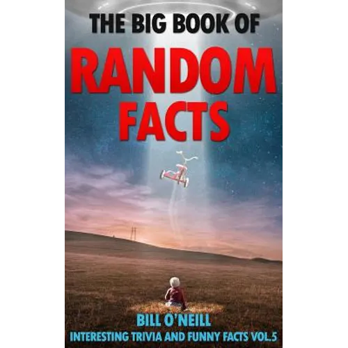 The Big Book of Random Facts Volume 5: 1000 Interesting Facts And Trivia - Paperback