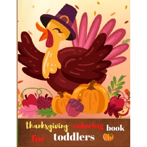 Thanksgiving coloring book for toddlers: Fun and Easy Thanksgiving Coloring Pages for Kids, Toddlers, and Preschoolers - Paperback