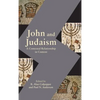 John and Judaism: A Contested Relationship in Context - Hardcover