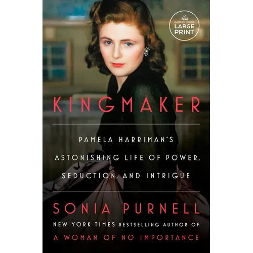 Kingmaker: Pamela Harriman's Astonishing Life of Power, Seduction, and Intrigue - Paperback