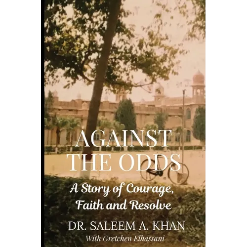 Against the Odds: A Story of Courage, Faith and Resolve - Paperback