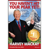 You Haven't Hit Your Peak Yet!: Uncommon Wisdom for Unleashing Your Full Potential - Hardcover