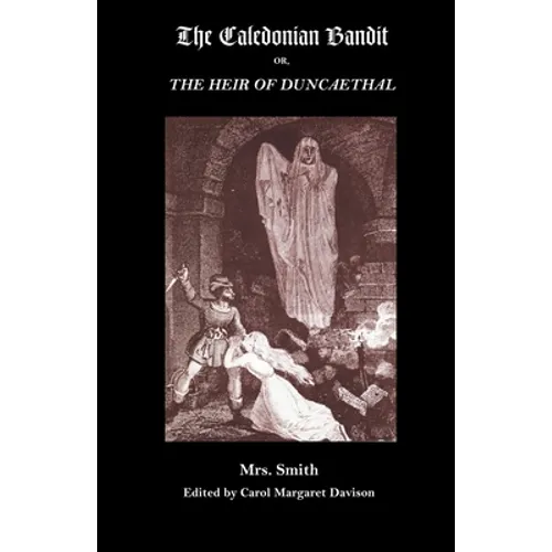 The Caledonian Bandit: Or, the Heir of Duncaethal, a Romance of the Thirteenth Century - Paperback