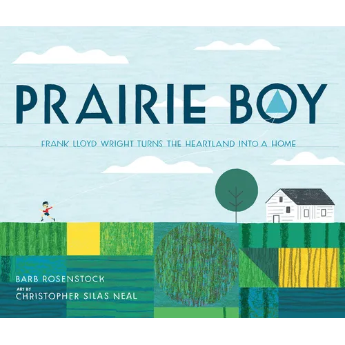 Prairie Boy: Frank Lloyd Wright Turns the Heartland Into a Home - Hardcover