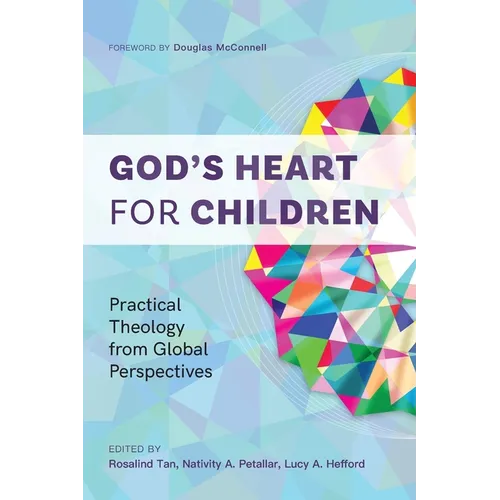 God's Heart for Children: Practical Theology from Global Perspectives - Paperback