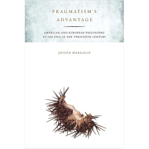 Pragmatism's Advantage: American and European Philosophy at the End of the Twentieth Century - Paperback