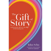 The Gift of Story: Exploring the Affective Side of the Reading Life - Paperback