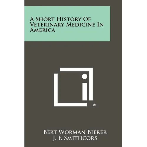 A Short History Of Veterinary Medicine In America - Paperback