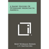A Short History Of Veterinary Medicine In America - Paperback