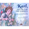 Karl, Get Out of the Garden!: Carolus Linnaeus and the Naming of Everything - Hardcover