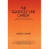 The Squiggly Line Career: How Changing Professions Can Advance a Career in Unexpected Ways - Hardcover