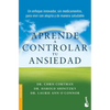 Aprende a Controlar Tu Ansiedad: Un Enfoque Innovador, Sin Medicamentos Para Vivir Con Alegría Y de Manera Saludable / Take Control of Your Anxiety - Paperback