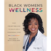 Black Women's Wellness: Your I've Got This! Guide to Health, Sex, and Phenomenal Living - Paperback