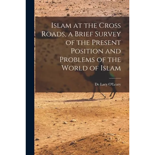 Islam at the Cross Roads, a Brief Survey of the Present Position and Problems of the World of Islam - Paperback