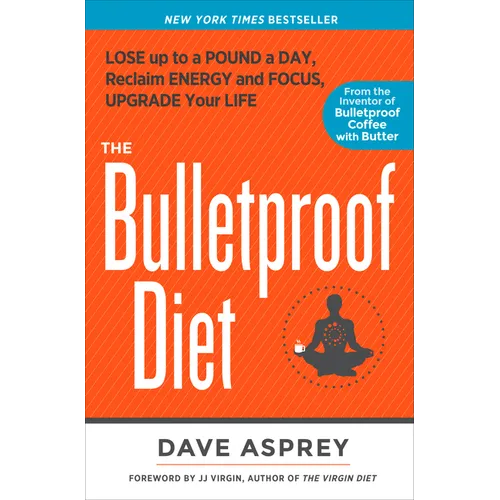 The Bulletproof Diet: Lose Up to a Pound a Day, Reclaim Energy and Focus, Upgrade Your Life - Hardcover