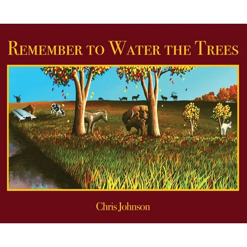 Remember to Water the Trees - Hardcover
