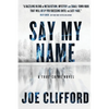 Say My Name: A True-Crime Novel - Paperback