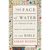 The Face of Water: A Translator on Beauty and Meaning in the Bible - Paperback