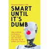 Smart Until It's Dumb: Why artificial intelligence keeps making epic mistakes (and why the AI bubble will burst) - Paperback