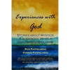 Experiences with God: Stories about Mystics: A Guidebook to Your Own Divine Encounter - Paperback