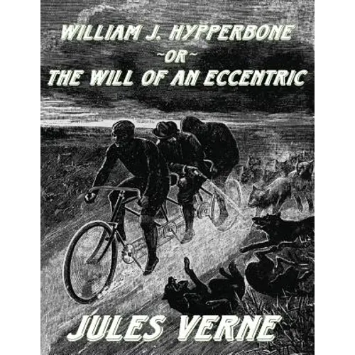 William J. Hypperbone, or The Will of an Eccentric: [Replica Edition] - Paperback
