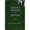 Hidden History of Denver - Paperback