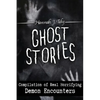 Ghost Stories: Compilation of Real Horrifying- Demon Encounters - Paperback