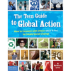 The Teen Guide to Global Action: How to Connect with Others (Near and Far) to Create Social Change - Paperback