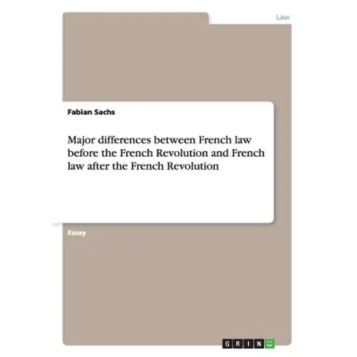 Major differences between French law before the French Revolution and French law after the French Revolution - Paperback