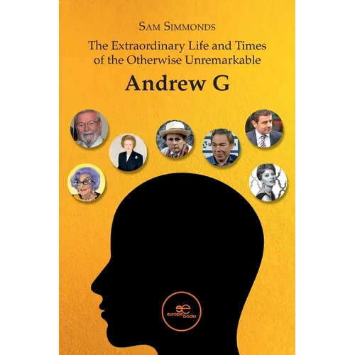 The Extraordinary Life and Times of the Otherwise Unremarkable Andrew G - Paperback