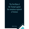 The First Blast of the Trumpet against the monstrous regiment of Women - Paperback