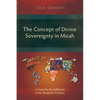 The Concept of Divine Sovereignty in Micah: A Vision for the Fulfillment of the Abrahamic Promises - Paperback