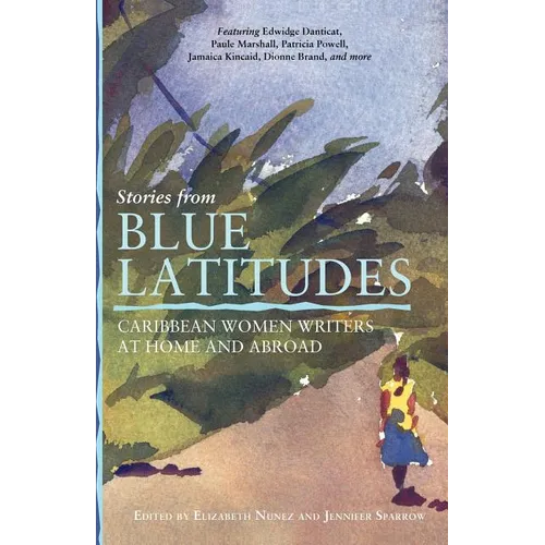 Stories from Blue Latitudes: Caribbean Women Writers at Home and Abroad - Paperback