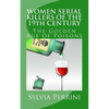 WOMEN SERIAL KILLERS OF THE 19th CENTURY: The Golden Age Of Poisons - Paperback