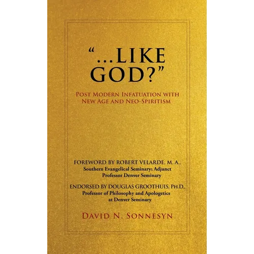 "Like God?": Post Modern Infatuation With New Age and Neo-Spiritism - Hardcover