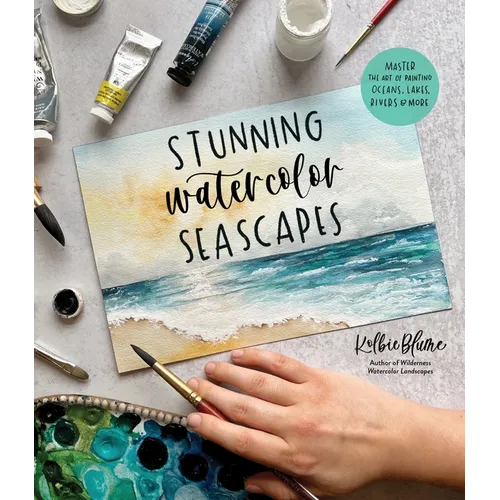 Stunning Watercolor Seascapes: Master the Art of Painting Oceans, Rivers, Lakes and More - Paperback