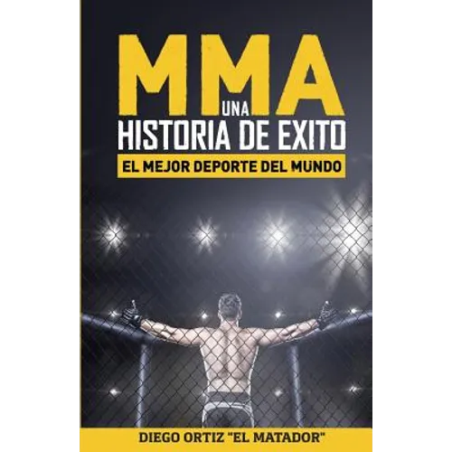 MMA, una historia de exito: El mejor deporte del mundo - Paperback