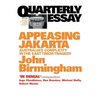Appeasing Jakarta: Australia's Complicity in the East: : Quarterly Essay 2 - Paperback