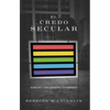El Credo Secular: Respuestas a 5 Argumentos Contemporáneos - Paperback