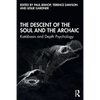 The Descent of the Soul and the Archaic: Katábasis and Depth Psychology - Paperback