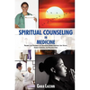Spiritual Counseling in Medicine: Theories and Techniques of Counseling During Stressful Life Events, Severe Illnesses, and Palliative Care - Paperback